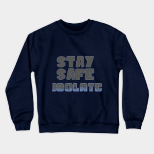 Stay Safe - Isolate Crewneck Sweatshirt